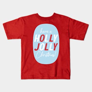 Have a Holly Jolly Christmas © GraphicLoveShop Kids T-Shirt